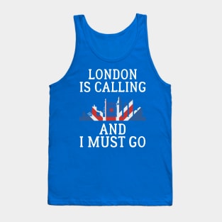 LONDON IS CALLING AND I MUST GO Tank Top